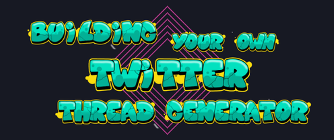 Building your own Twitter Thread Generator